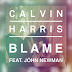 Lirik Lagu Blame - Calvin Harris feat John Newman