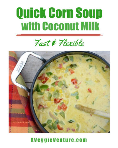 Quick Corn Soup with Coconut Milk ♥ AVeggieVenture.com, super-quick, super-adaptable.