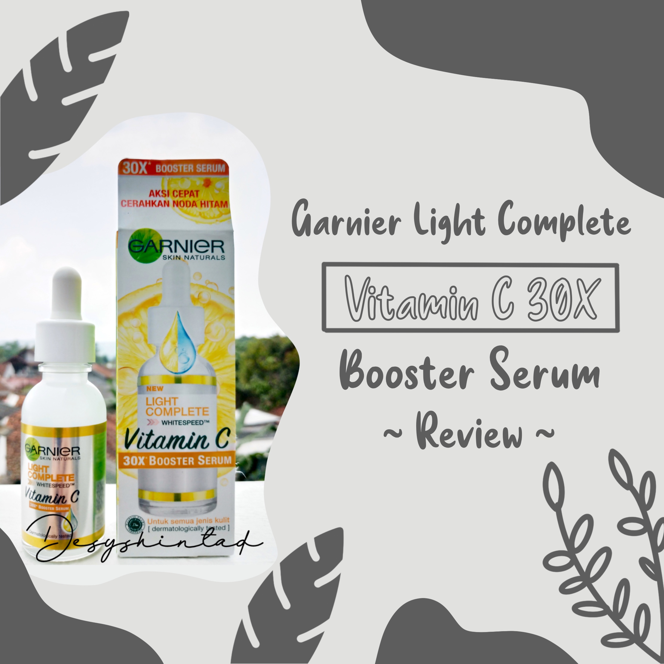 Garnier Light Complete Vitamin C 30X Booster Serum REVIEW Desy Shinta Dewi Indonesia