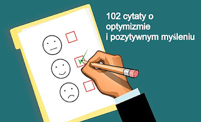 102 motywacyjne cytaty o optymizmie i pozytywnym myśleniu.