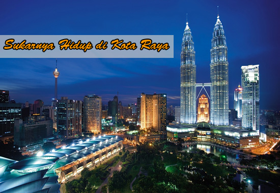 Sukarnya Hidup Di Kota Raya Malaysia