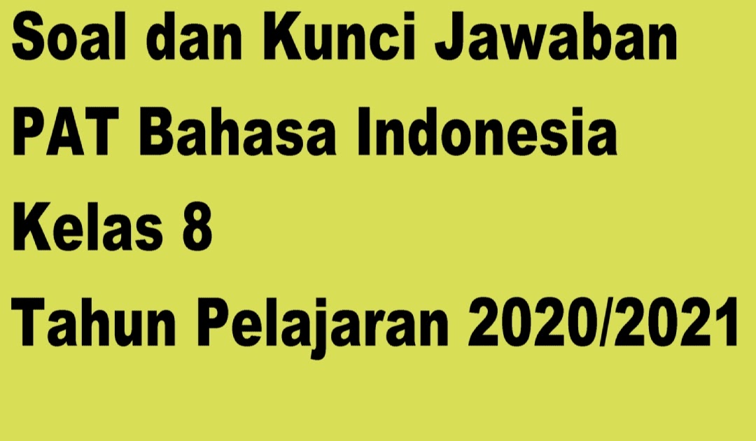Soal dan Kunci Jawaban PAT Bahasa Indonesia Kelas 8 Tahun