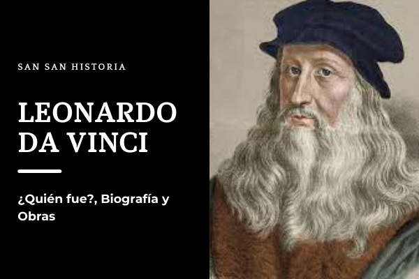 Leonardo da Vinci~¿Quien fue?, Biografía y Obras