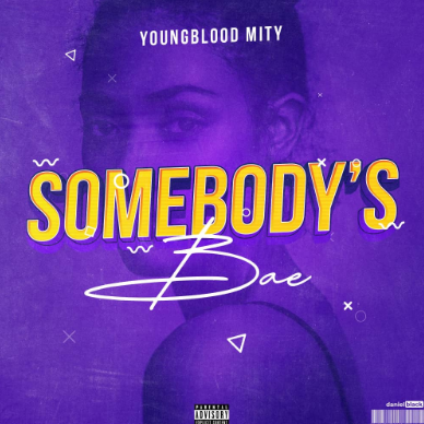 [New Music] Somebody's Bae - Youngblood Mity 