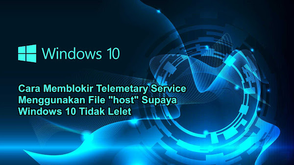 Cara Memblokir Telemetary Service Windows 10 Menggunakan File Host