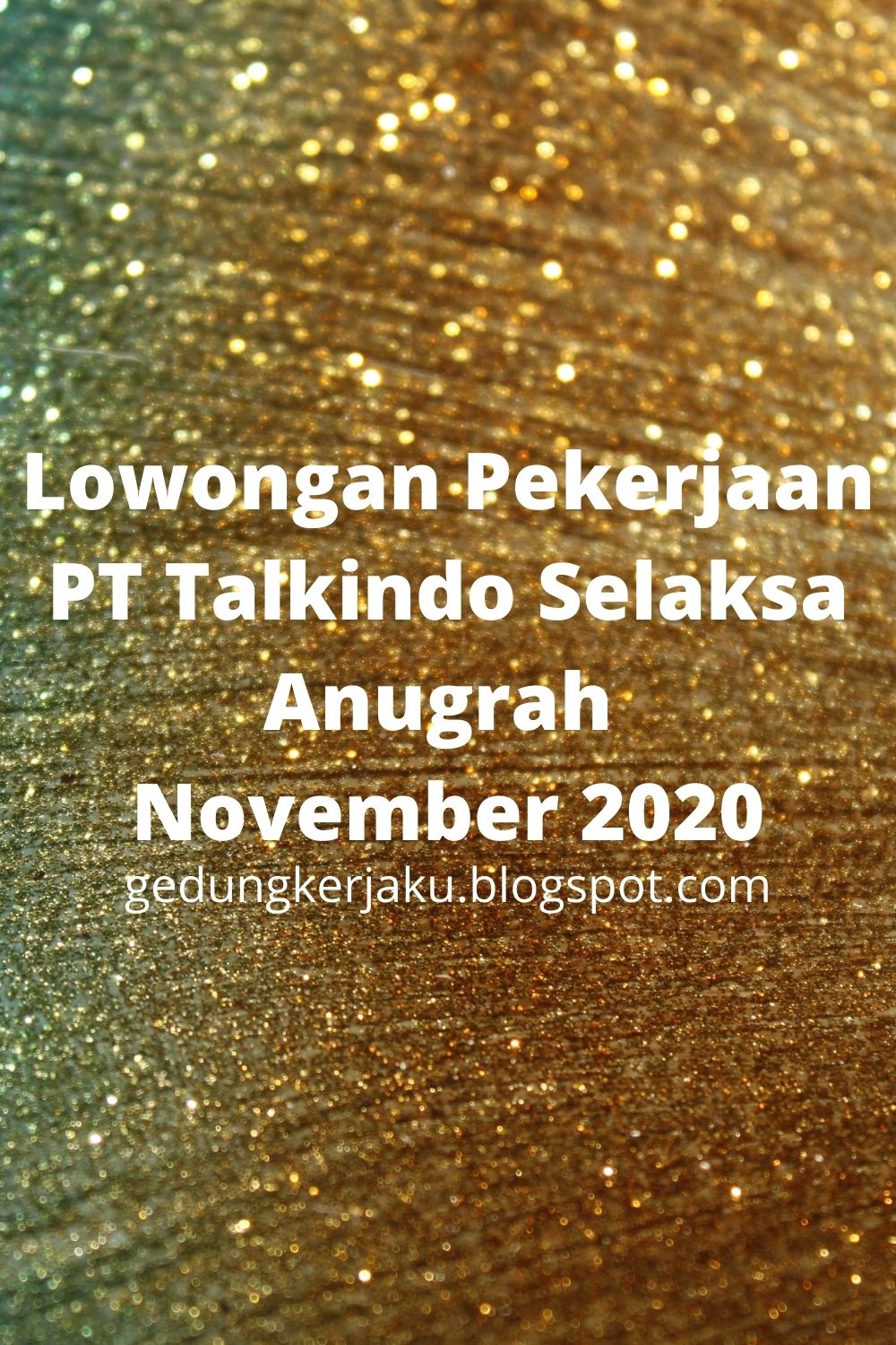 Lowongan Pekerjaan PT Talkindo Selaksa Anugrah November 2020