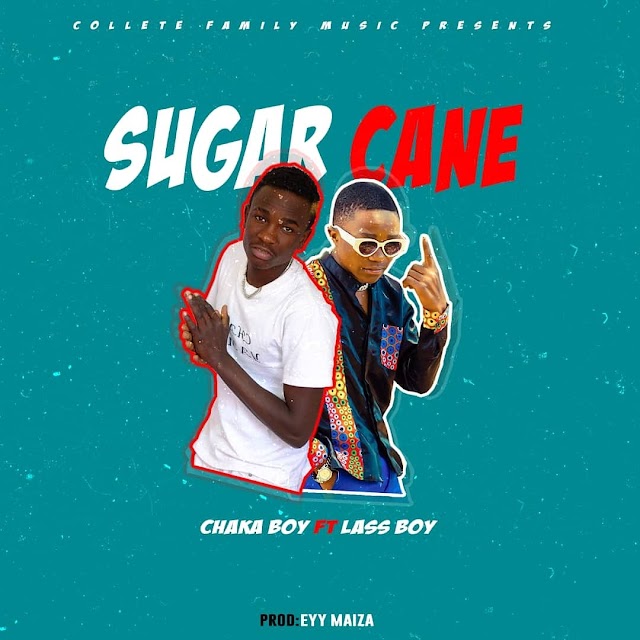 AUDIO | Chaka Boy ft. Lass Boy - Sugarcane | mp3 DOWNLOAD