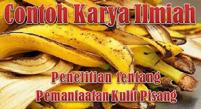 Contoh Karya Ilmiah Hasil Penelitian tentang Kulit Pisang