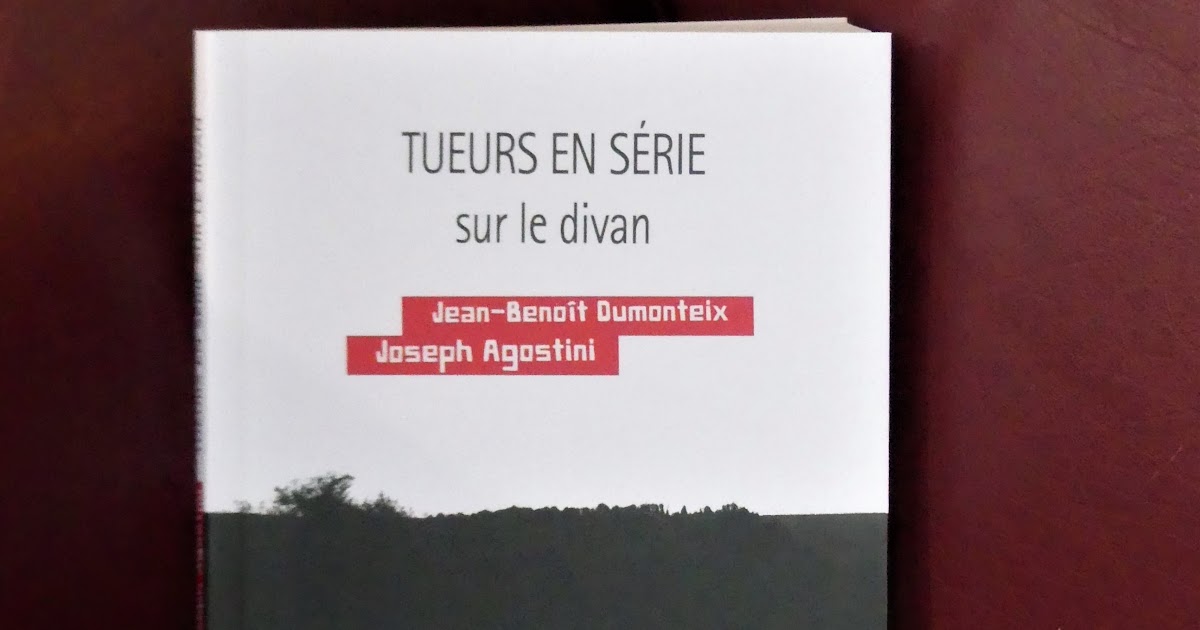 Livre, Tueurs en série sur le divan de Joseph Agostini et JeanBenoît Dumonteix DAME SKARLETTE
