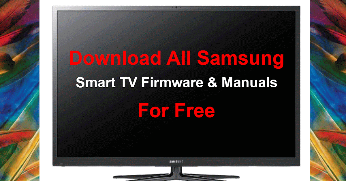 How to Download Samsung Smart TV Firmware & Manuals For Free Mr
