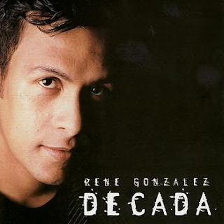 Rene+Gonzalez+-+Decada.jpg