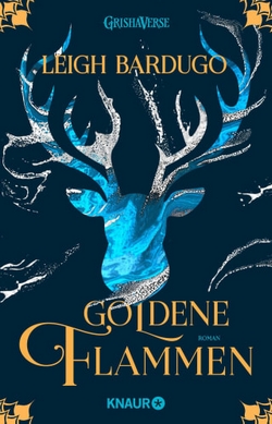 Bücherblog. Rezension. Buchcover. Goldene Flammen (Band 1) von Leigh Bardugo. Verlagsgruppe Droemer Knaur.