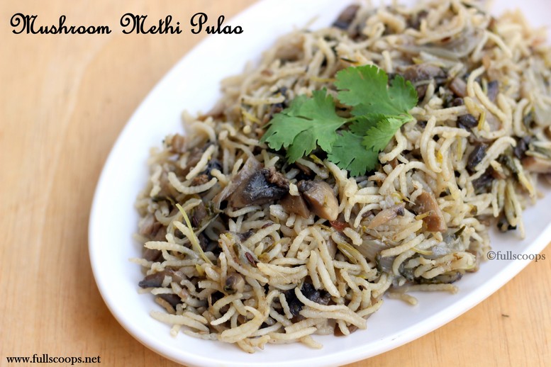 Mushroom Methi Pulao Full Scoops A food blog with easy,simple