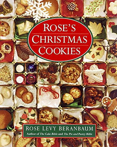 Rose's Christmas Cookies by Rose Levy Beranbaum