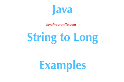 Java String to Long - How to Parse String Long?
