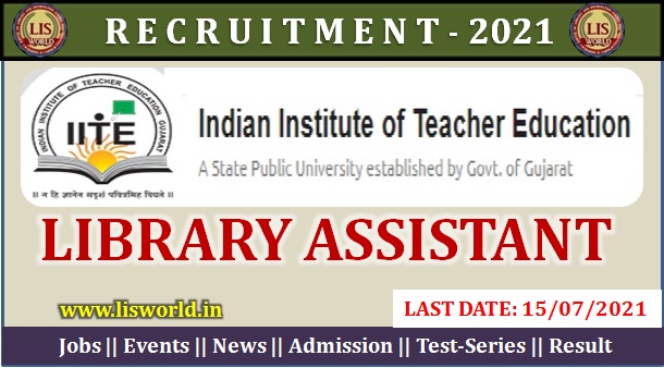 Recruitment for Library Assistant at IITE, Gandhinagar, Last Date : 15/07/2021