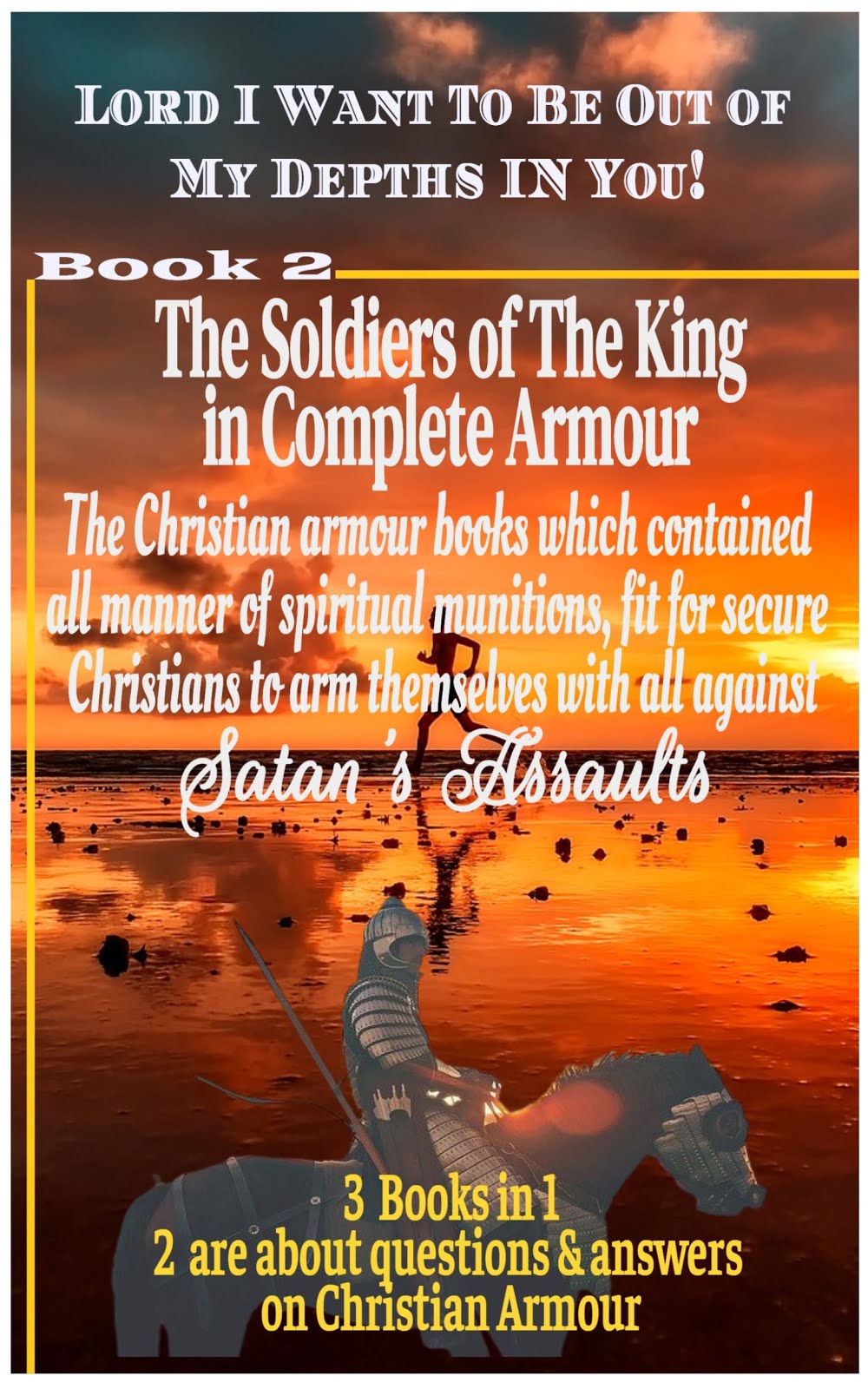The Soldiers of The King In Complete Armour: With Questions and Answers of the Christian Armour Aga