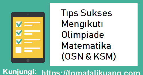 Tips Sukses Mengikuti Olimpiade Matematika Osn Ksm