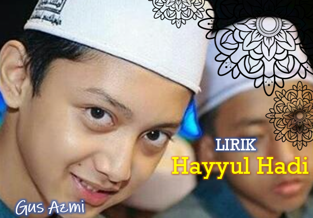 Teks Lirik Sholawat Hayyul Hadi Gus Azmi Galeri Kitab Teks Lirik Sholawat Hayyul Hadi Gus Azmi Galeri Kitab