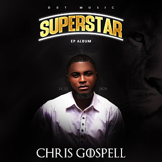 DOWNLOAD -SuperStar Ep Album by Chris Gospell-@zoneoutnaija 