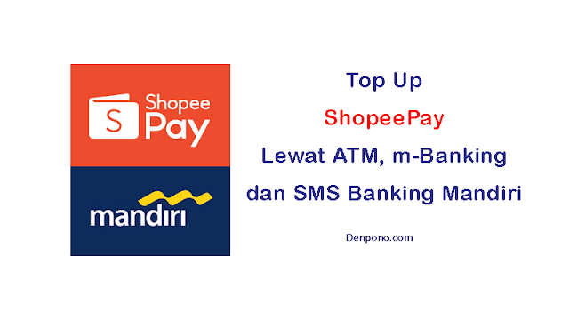 cara Top Up ShopeePay Lewat ATM dan Mobile Banking Mandiri