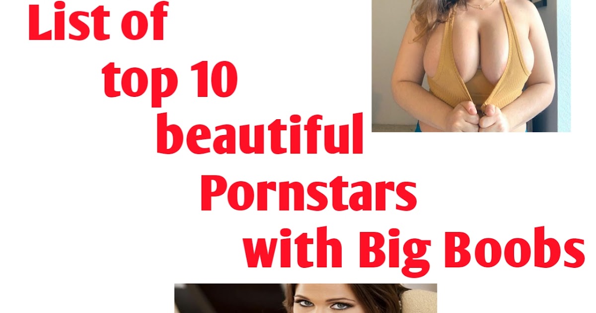 Big Boob Porn Stars Captions - List of top 10 Pornstars with Big Boobs - List of Top