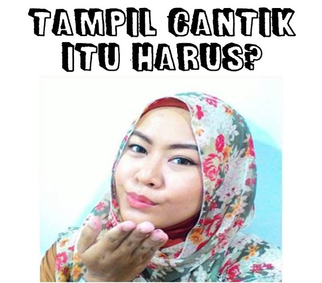 tampil cantik itu harus, beauty blogger