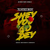 MUSIC: Tlatez Boy - Shey You Go Dey