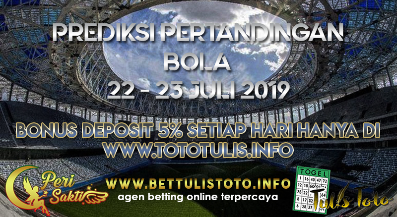 PREDIKSI PERTANDINGAN BOLA TANGGAL 22 – 23 JULI 2019