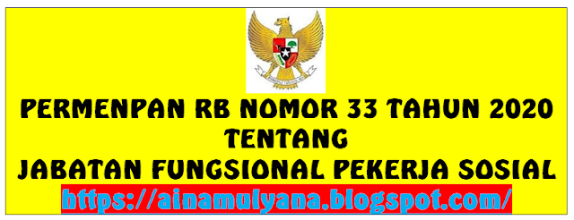 Peraturan Menpan RB atau Permenpan RB Nomor PERMENPAN RB NOMOR 33 TAHUN 2020 TENTANG JABATAN FUNGSIONAL PEKERJA SOSIAL
