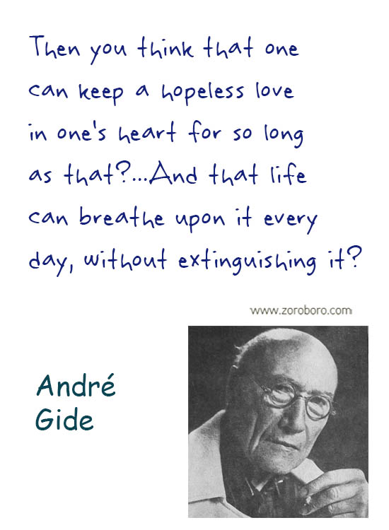 André Gide Quotes. Courage Quotes, Daring Quotes, André Gide Inspirational Quotes, André Gide Life Quotes, Mankind Quotes, Writers Quotes. André Gide Books Quotes