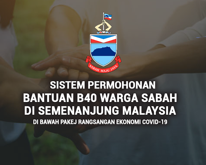 Sistem Permohonan Bantuan Khas B40 Warga Sabah di Semenanjung Malaysia Kini dibuka