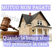 mutuo non pagato dopo quante rate non pagate del mutuo la banca può prendere la casa