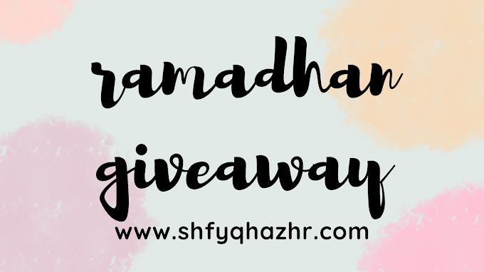 GIVEAWAY RAMADHAN BY SHFYQHAZHR.COM