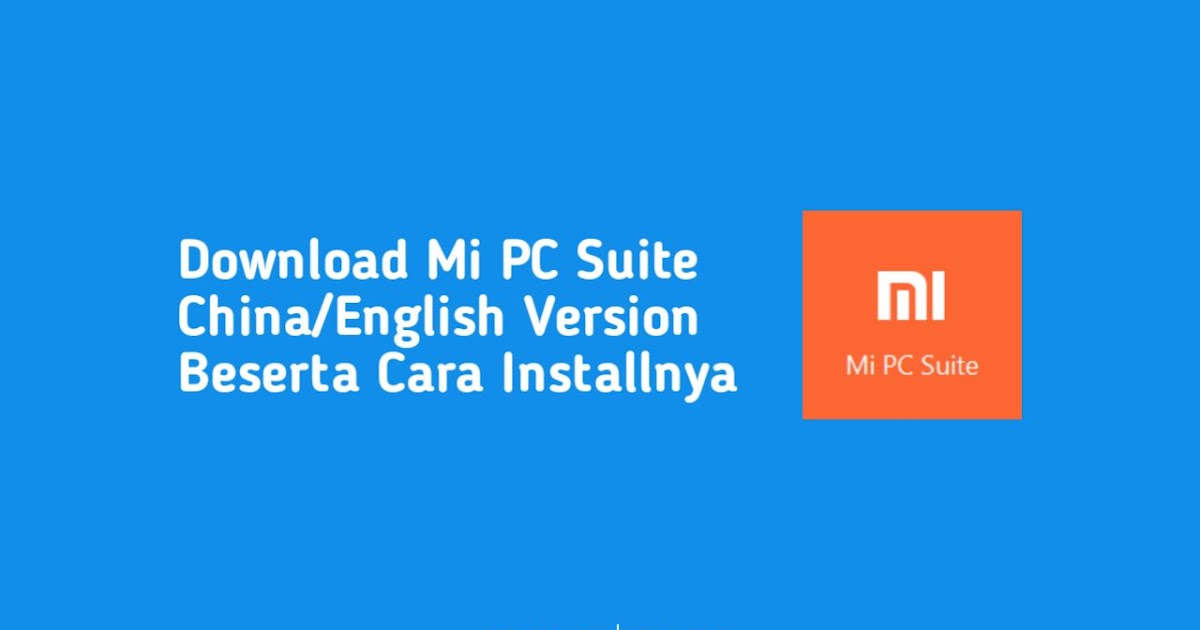 Download Mi Pc Suite China Mi Assistant Terbaru Cara Install Maskere