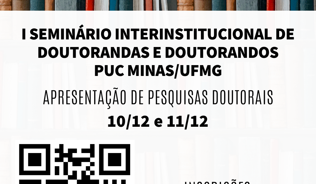 I Seminário Interinstitucional de Doutorandas e Doutorandos PUC Minas-UFMG  Eventos