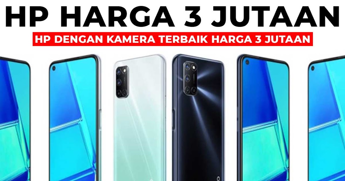 20+ Hp Dengan Kamera Terbaik Harga 3 Jutaan Yang Bagus Untuk Selfie