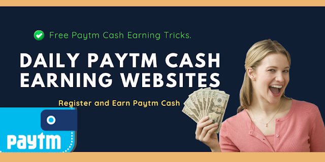 Daily Paytm cash earning websites