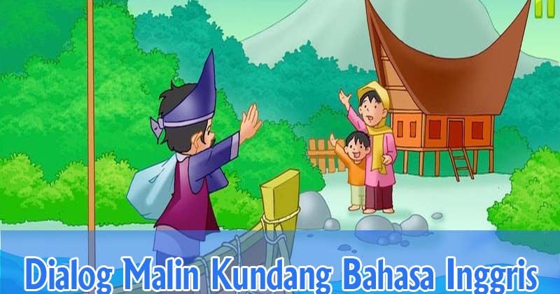 Dialog Malin Kundang Bahasa Inggris ARTIKEL PENDIDIKAN