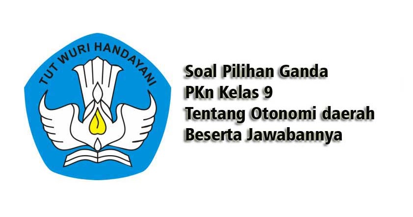 Contoh Soal Pilihan Ganda Tentang Otonomi Daerah Beserta