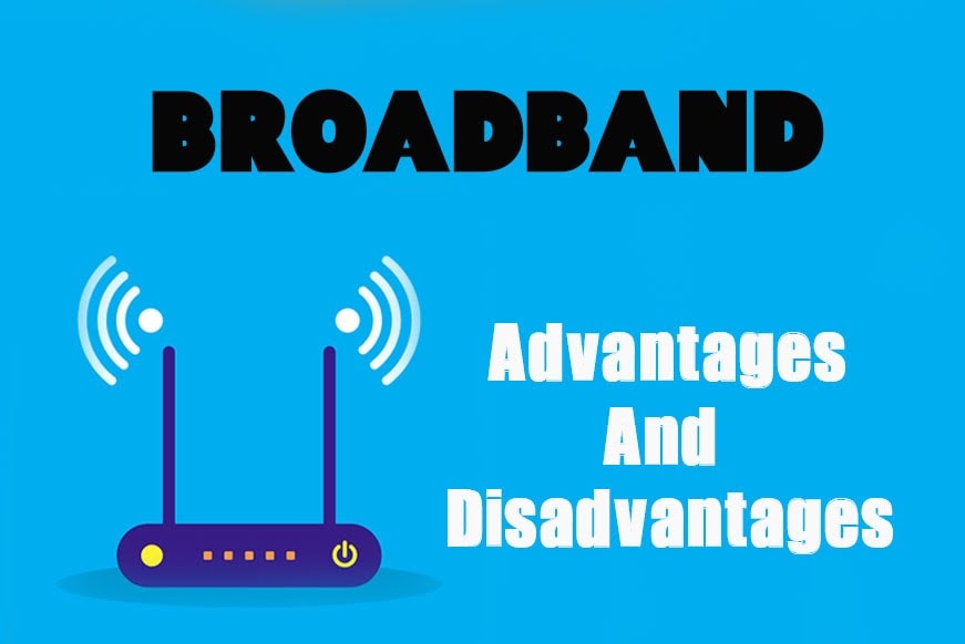 5 Advantages and Disadvantages of Broadband Connection Drawbacks