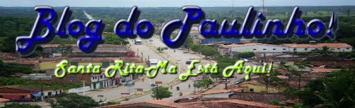 Blog do Paulinho! ;-) Santa Rita-MA