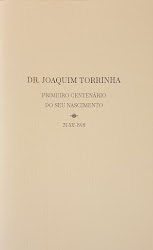 Dr. Joaquim Torrinha - Primeiro Centenário do seu Nascimento (um texto, uma página)