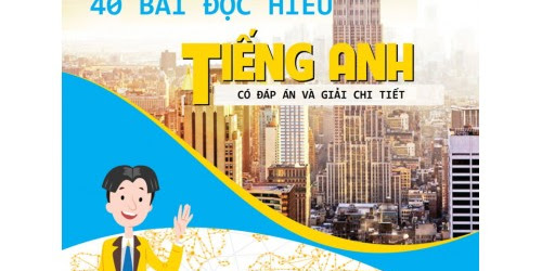 [EBOOK] 40 BÀI ĐỌC HIỂU ENGLISH CÓ ĐÁP ÁN VÀ GIẢI CHI TIẾT - BÙI VĂN VINH