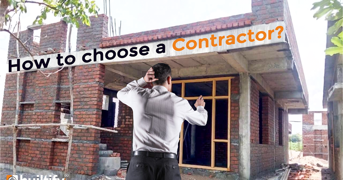 CONSTRUCTING YOUR HOUSE? - 10 SIMPLE TRICKs TO FINALIZE YOUR CONTRACTOR.