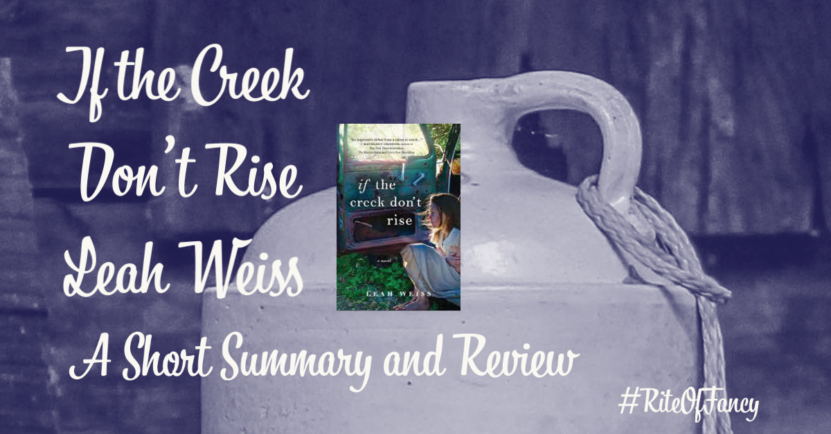 If the Creek Don't Rise Leah Weiss A Short Summary & Review