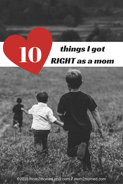 Mom2MomEd Blog: 10 things I got RIGHT as a mom