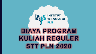 Biaya Program Kuliah Reguler STT PLN 2020
