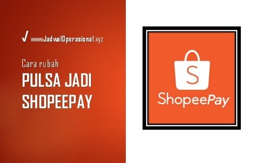 Praktis Cara Merubah Pulsa Jadi Shopeepay 100 Terbukti Jadwaloperasional