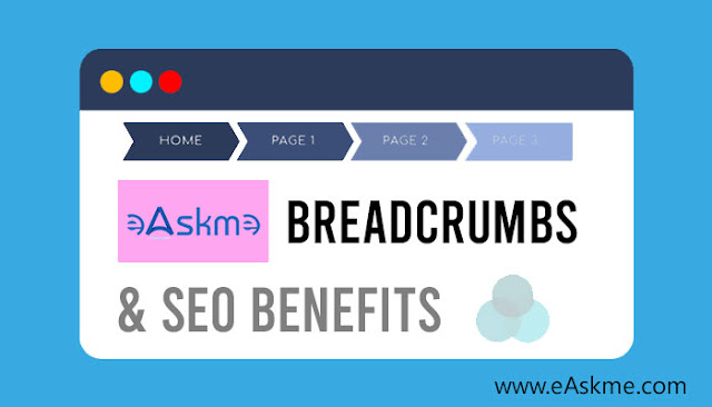 Breadcrumbs: The SEO Benefits of Using Breadcrumbs on Your Website or Blog: eAskme